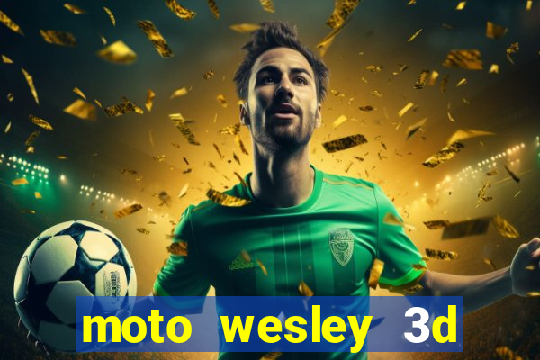 moto wesley 3d dinheiro infinito